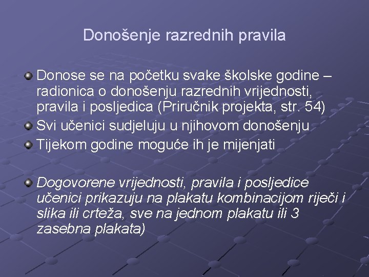 Donošenje razrednih pravila Donose se na početku svake školske godine – radionica o donošenju Donošenje razrednih pravila Donose se na početku svake školske godine – radionica o donošenju