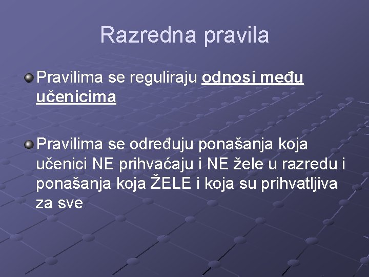Razredna pravila Pravilima se reguliraju odnosi među učenicima Pravilima se određuju ponašanja koja učenici Razredna pravila Pravilima se reguliraju odnosi među učenicima Pravilima se određuju ponašanja koja učenici