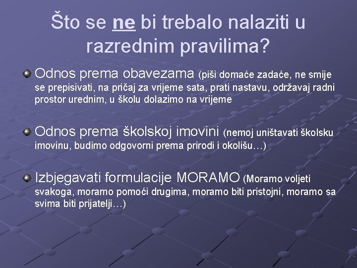 Što se ne bi trebalo nalaziti u razrednim pravilima? Odnos prema obavezama (piši domaće Što se ne bi trebalo nalaziti u razrednim pravilima? Odnos prema obavezama (piši domaće