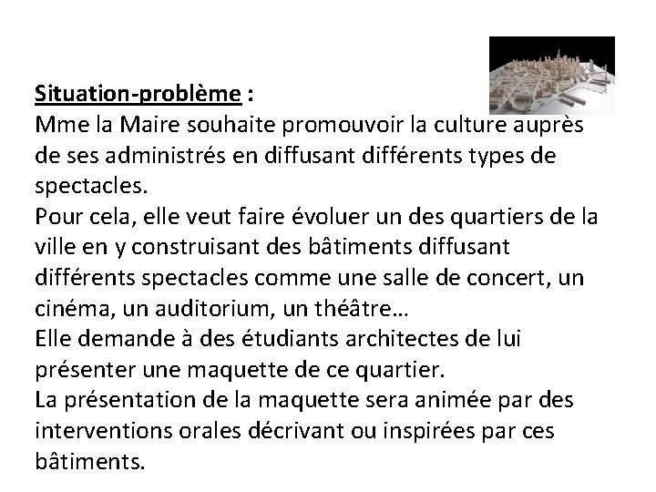 Situation-problème : Mme la Maire souhaite promouvoir la culture auprès de ses administrés en