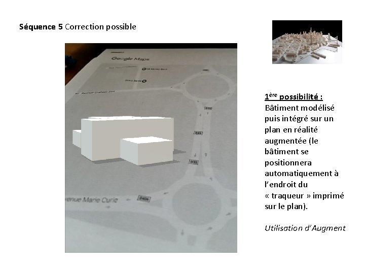 Séquence 5 Correction possible 1ère possibilité : Bâtiment modélisé puis intégré sur un plan