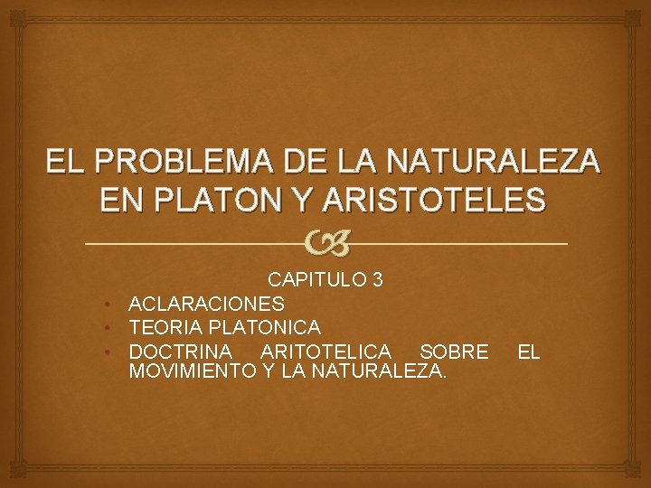 EL PROBLEMA DE LA NATURALEZA EN PLATON Y ARISTOTELES • • • CAPITULO 3
