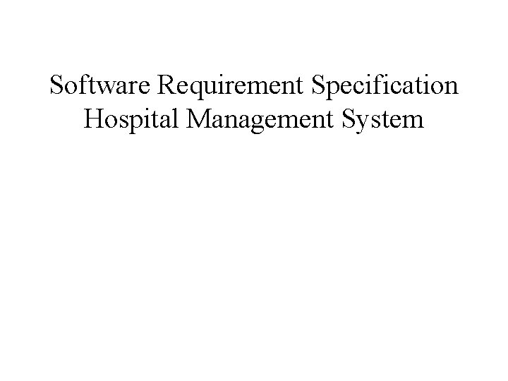 Software Requirement Specification Hospital Management System 