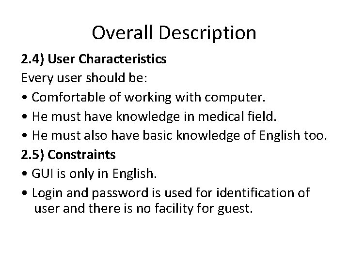 Overall Description 2. 4) User Characteristics Every user should be: • Comfortable of working