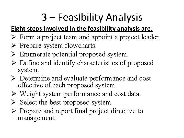 3 – Feasibility Analysis Eight steps involved in the feasibility analysis are: Ø Form