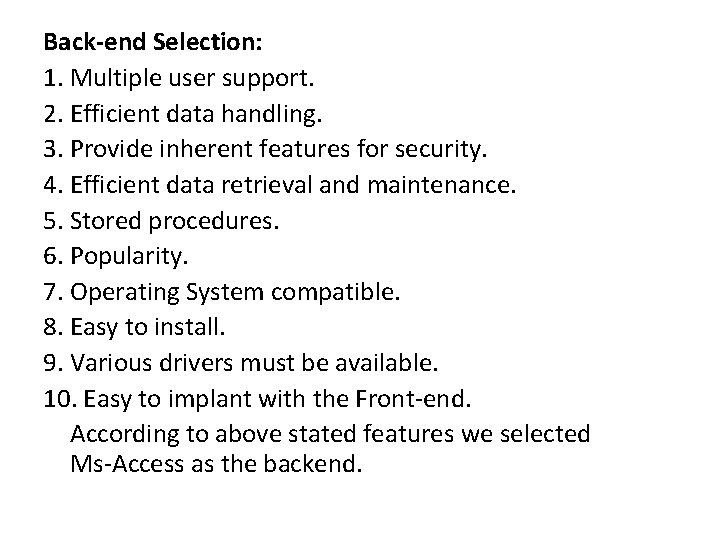 Back-end Selection: 1. Multiple user support. 2. Efficient data handling. 3. Provide inherent features