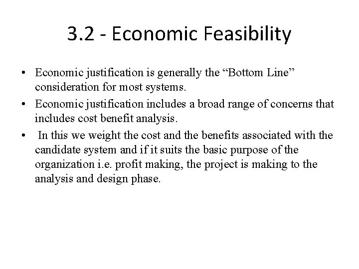 3. 2 - Economic Feasibility • Economic justification is generally the “Bottom Line” consideration