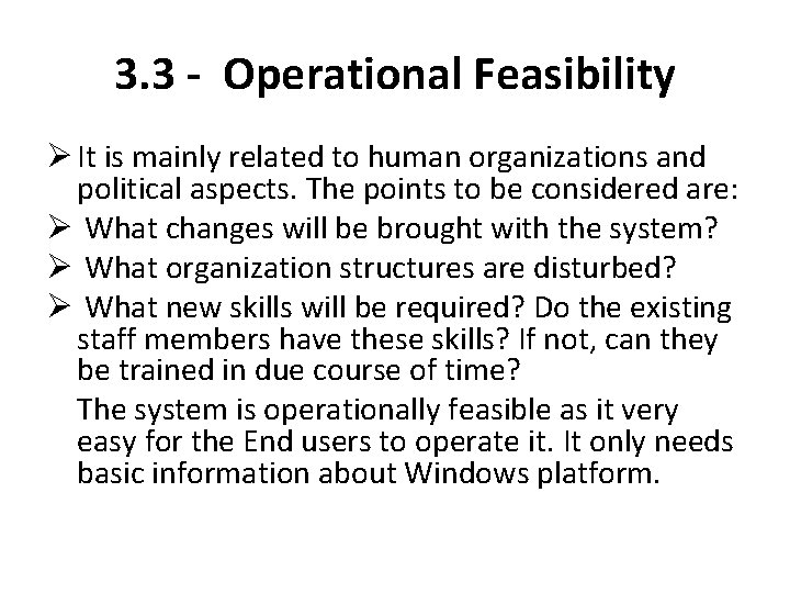 3. 3 - Operational Feasibility Ø It is mainly related to human organizations and