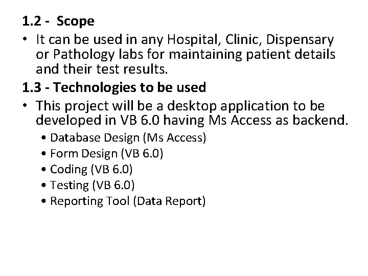 1. 2 - Scope • It can be used in any Hospital, Clinic, Dispensary