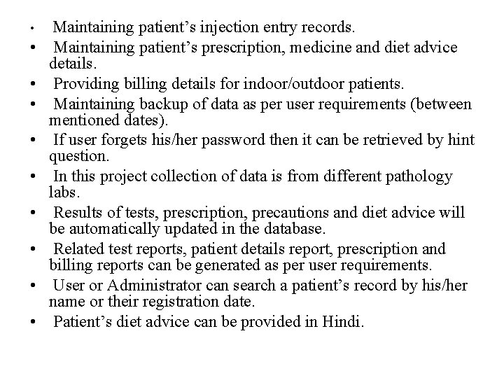  • • • Maintaining patient’s injection entry records. Maintaining patient’s prescription, medicine and