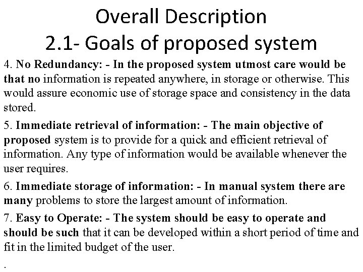 Overall Description 2. 1 - Goals of proposed system 4. No Redundancy: - In