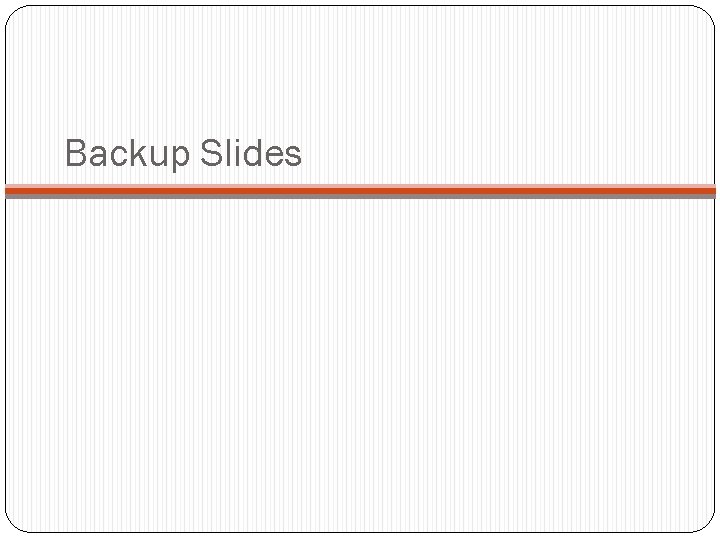 Backup Slides 