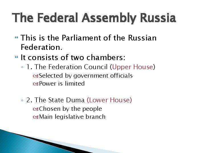 The Federal Assembly Russia This is the Parliament of the Russian Federation. It consists