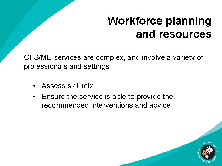 Workforce planning and resources CFS/ME services are complex, and involve a variety of professionals