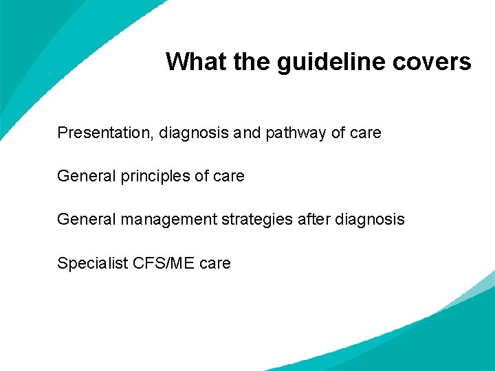 What the guideline covers Presentation, diagnosis and pathway of care General principles of care