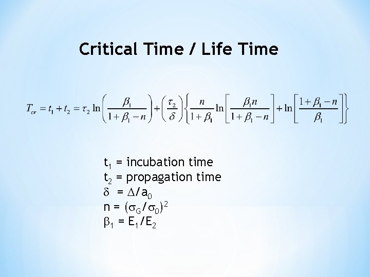 Critical Time / Life Time t 1 = incubation time t 2 = propagation