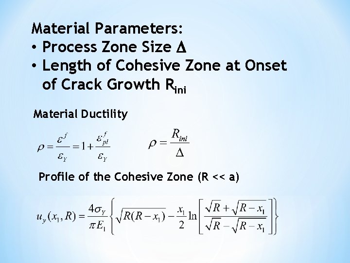 Material Parameters: • Process Zone Size • Length of Cohesive Zone at Onset of