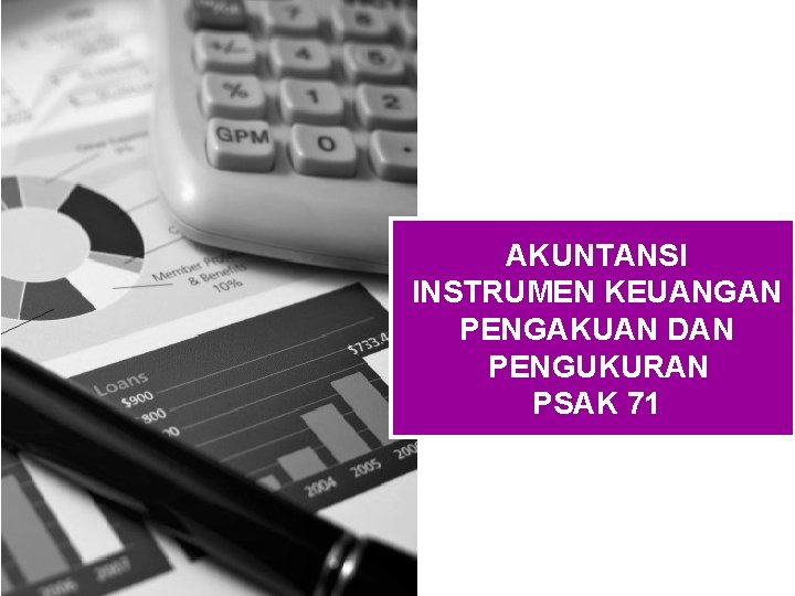 AKUNTANSI INSTRUMEN KEUANGAN PENGAKUAN DAN PENGUKURAN PSAK 71 