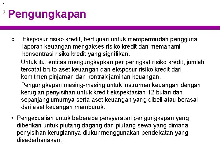 1 2 Pengungkapan c. Eksposur risiko kredit, bertujuan untuk mempermudah pengguna laporan keuangan mengakses