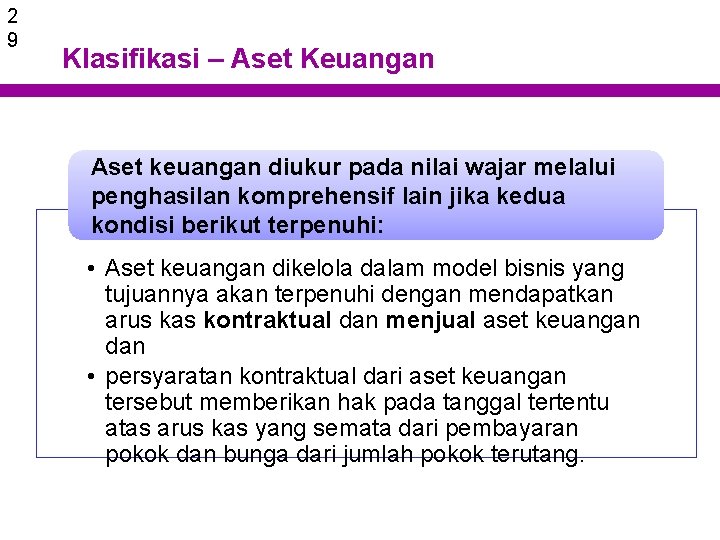 2 9 Klasifikasi – Aset Keuangan Aset keuangan diukur pada nilai wajar melalui penghasilan