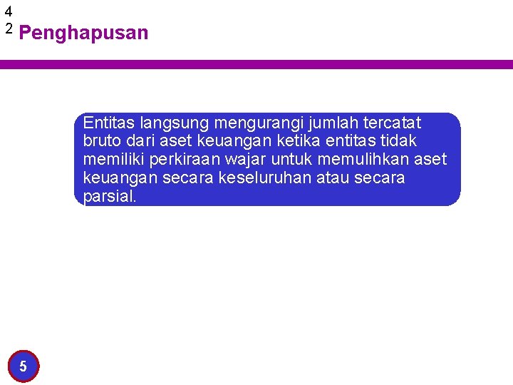 4 2 Penghapusan Entitas langsung mengurangi jumlah tercatat bruto dari aset keuangan ketika entitas