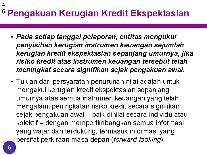 4 6 Pengakuan Kerugian Kredit Ekspektasian • Pada setiap tanggal pelaporan, entitas mengukur penyisihan