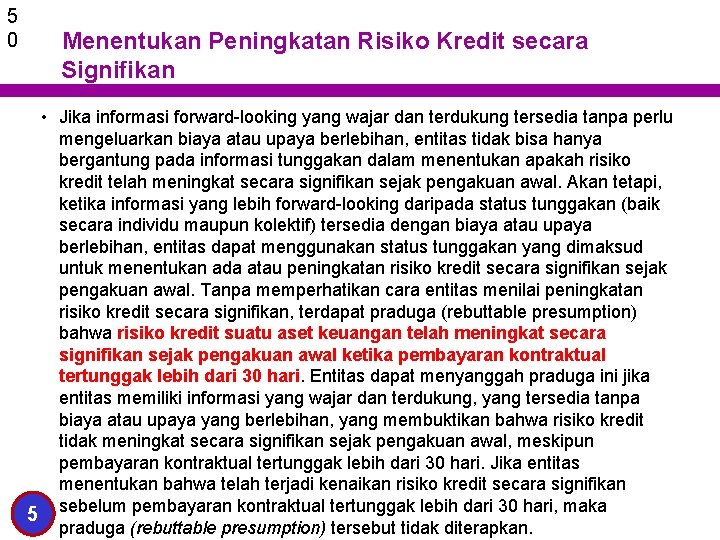 5 0 Menentukan Peningkatan Risiko Kredit secara Signifikan • Jika informasi forward-looking yang wajar