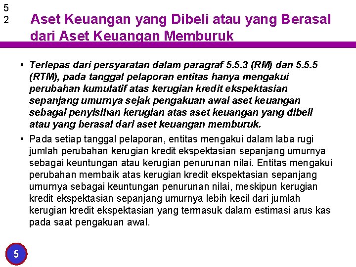 5 2 Aset Keuangan yang Dibeli atau yang Berasal dari Aset Keuangan Memburuk •