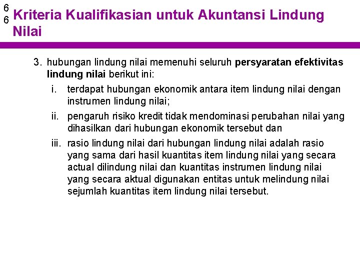 6 6 Kriteria Kualifikasian untuk Akuntansi Lindung Nilai 3. hubungan lindung nilai memenuhi seluruh