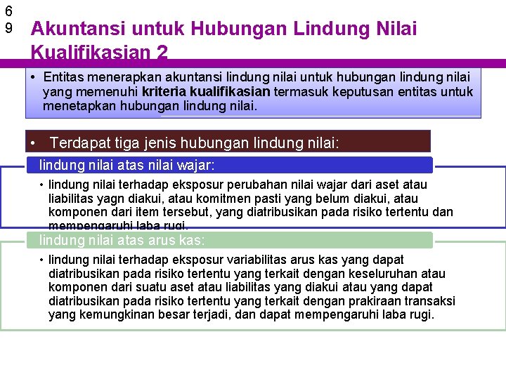 6 9 Akuntansi untuk Hubungan Lindung Nilai Kualifikasian 2 • Entitas menerapkan akuntansi lindung