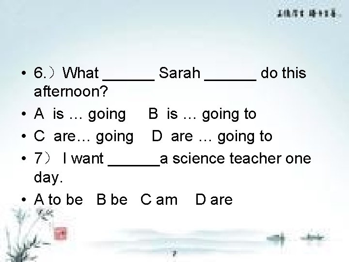 • 6. )What ______ Sarah ______ do this afternoon? • A is … • 6. )What ______ Sarah ______ do this afternoon? • A is …