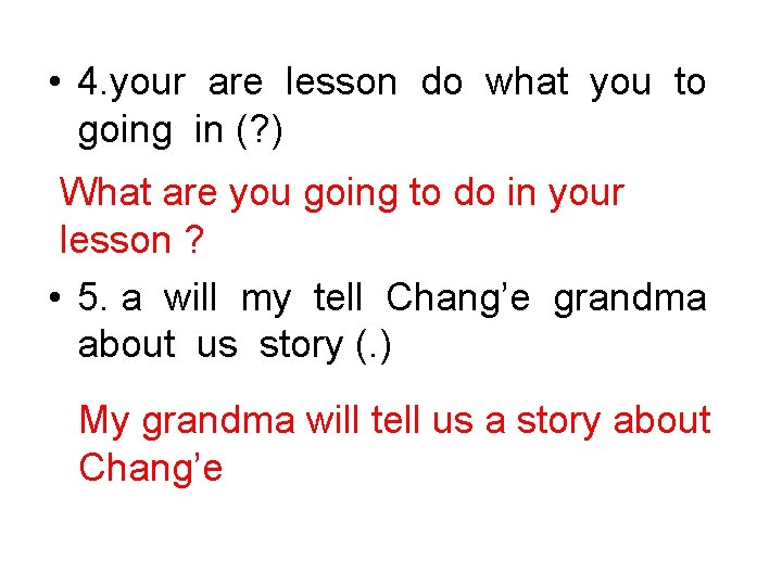 • 4. your are lesson do what you to going in (? ) • 4. your are lesson do what you to going in (? )