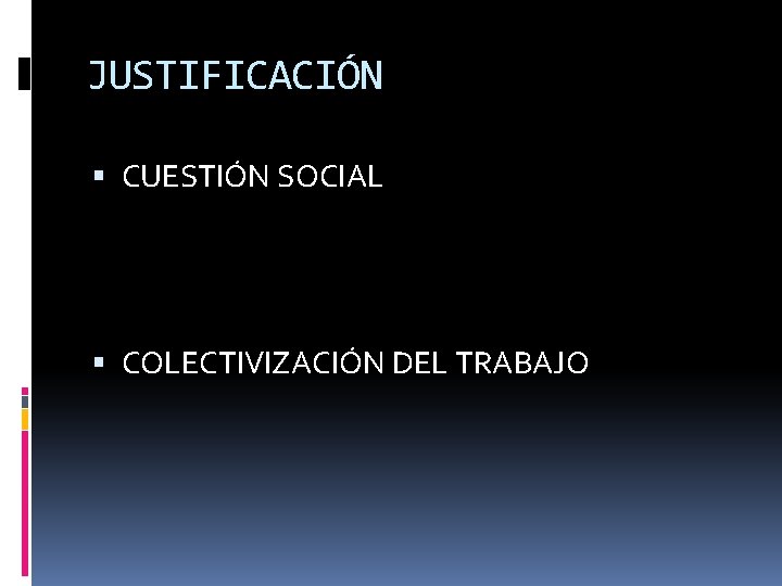 JUSTIFICACIÓN CUESTIÓN SOCIAL COLECTIVIZACIÓN DEL TRABAJO 
