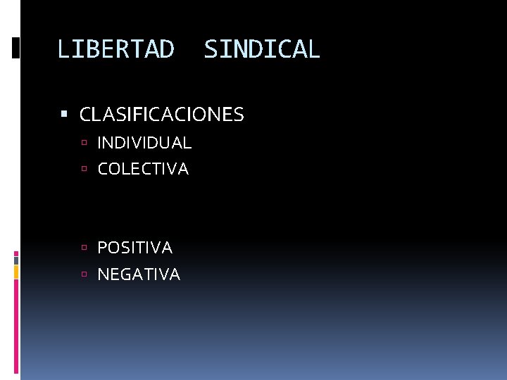 LIBERTAD SINDICAL CLASIFICACIONES INDIVIDUAL COLECTIVA POSITIVA NEGATIVA 