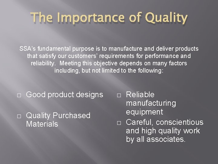 The Importance of Quality SSA’s fundamental purpose is to manufacture and deliver products that