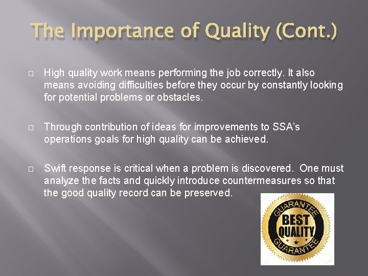 The Importance of Quality (Cont. ) � High quality work means performing the job