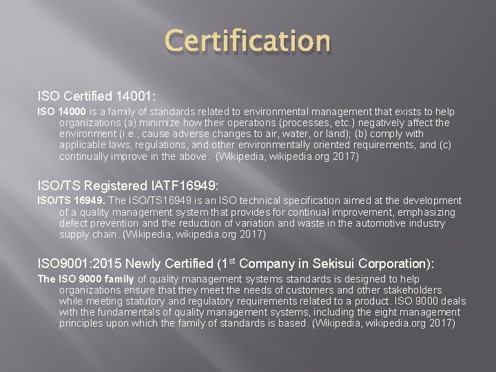 Certification ISO Certified 14001: ISO 14000 is a family of standards related to environmental