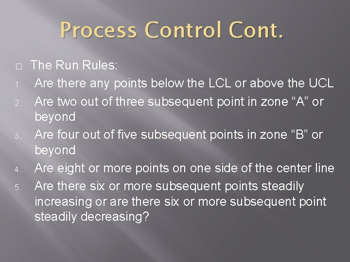 Process Control Cont. � 1. 2. 3. 4. 5. The Run Rules: Are there