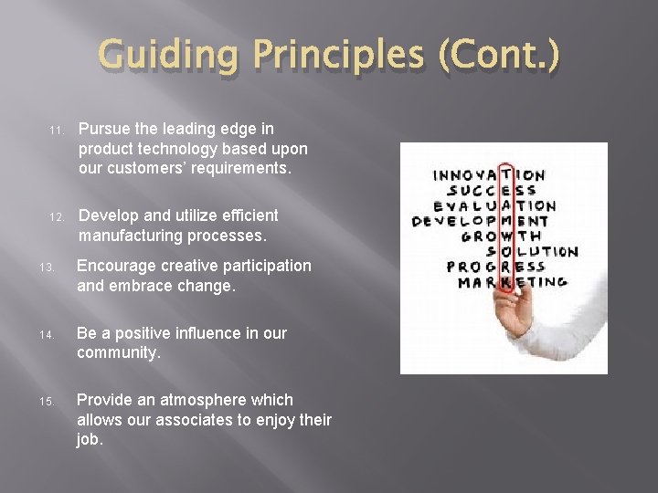 Guiding Principles (Cont. ) 11. Pursue the leading edge in product technology based upon