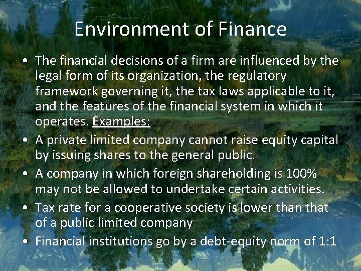 Environment of Finance • The financial decisions of a firm are influenced by the