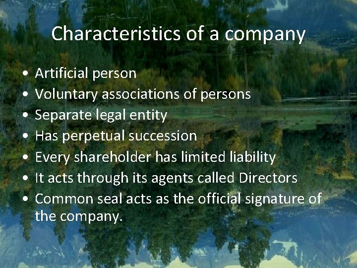 Characteristics of a company • • Artificial person Voluntary associations of persons Separate legal