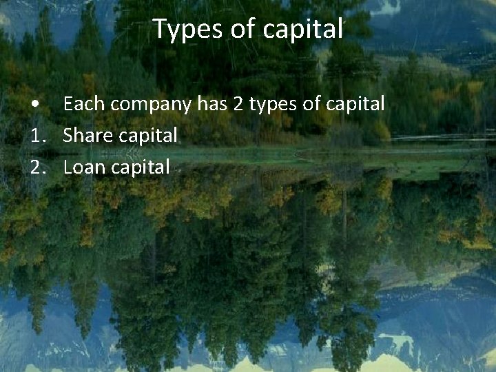 Types of capital • Each company has 2 types of capital 1. Share capital