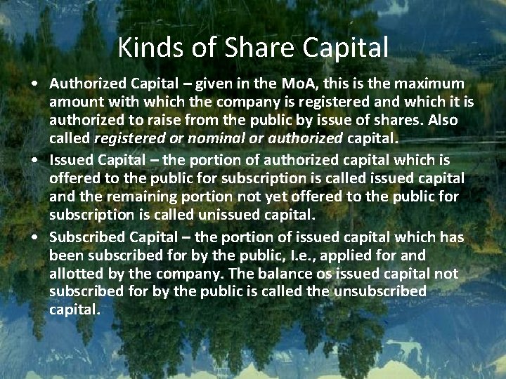 Kinds of Share Capital • Authorized Capital – given in the Mo. A, this