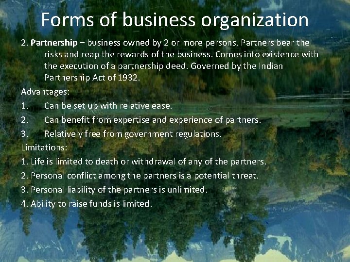 Forms of business organization 2. Partnership – business owned by 2 or more persons.