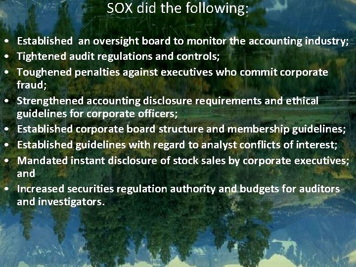 SOX did the following: • Established an oversight board to monitor the accounting industry;