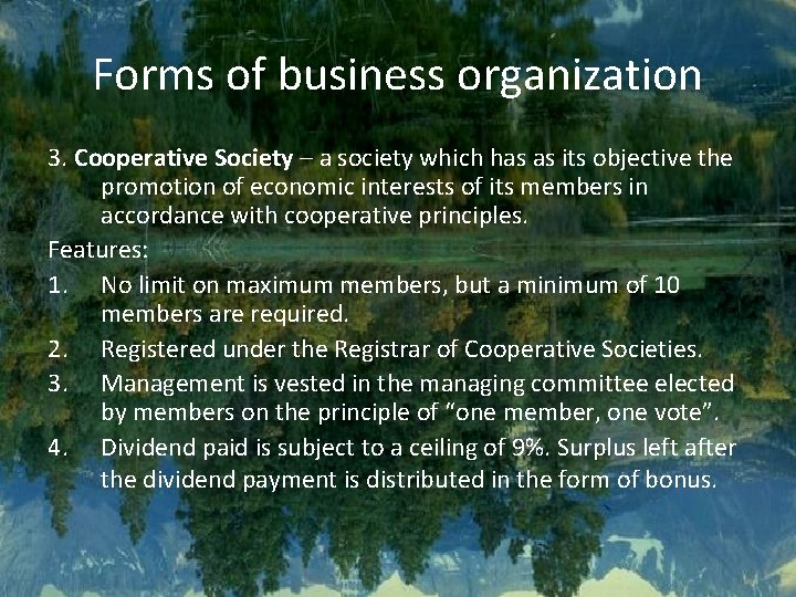 Forms of business organization 3. Cooperative Society – a society which has as its
