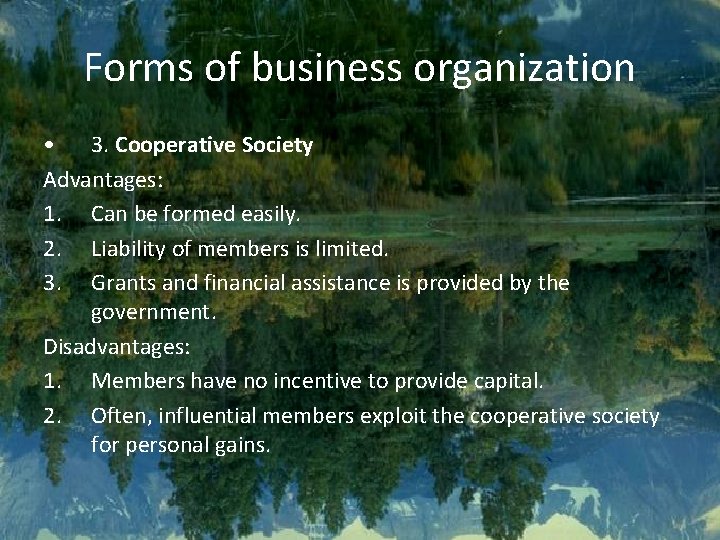 Forms of business organization • 3. Cooperative Society Advantages: 1. Can be formed easily.