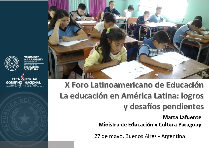 X Foro Latinoamericano de Educación La educación en América Latina: logros y desafíos pendientes