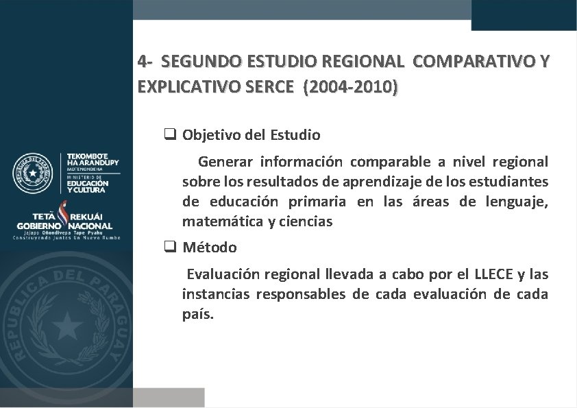 4 - SEGUNDO ESTUDIO REGIONAL COMPARATIVO Y EXPLICATIVO SERCE (2004 -2010) Objetivo del Estudio
