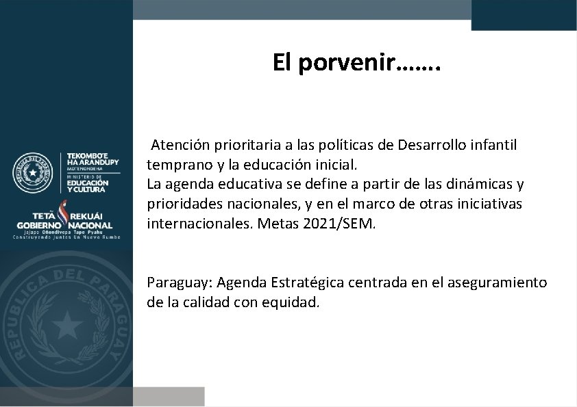 El porvenir……. Atención prioritaria a las políticas de Desarrollo infantil temprano y la educación